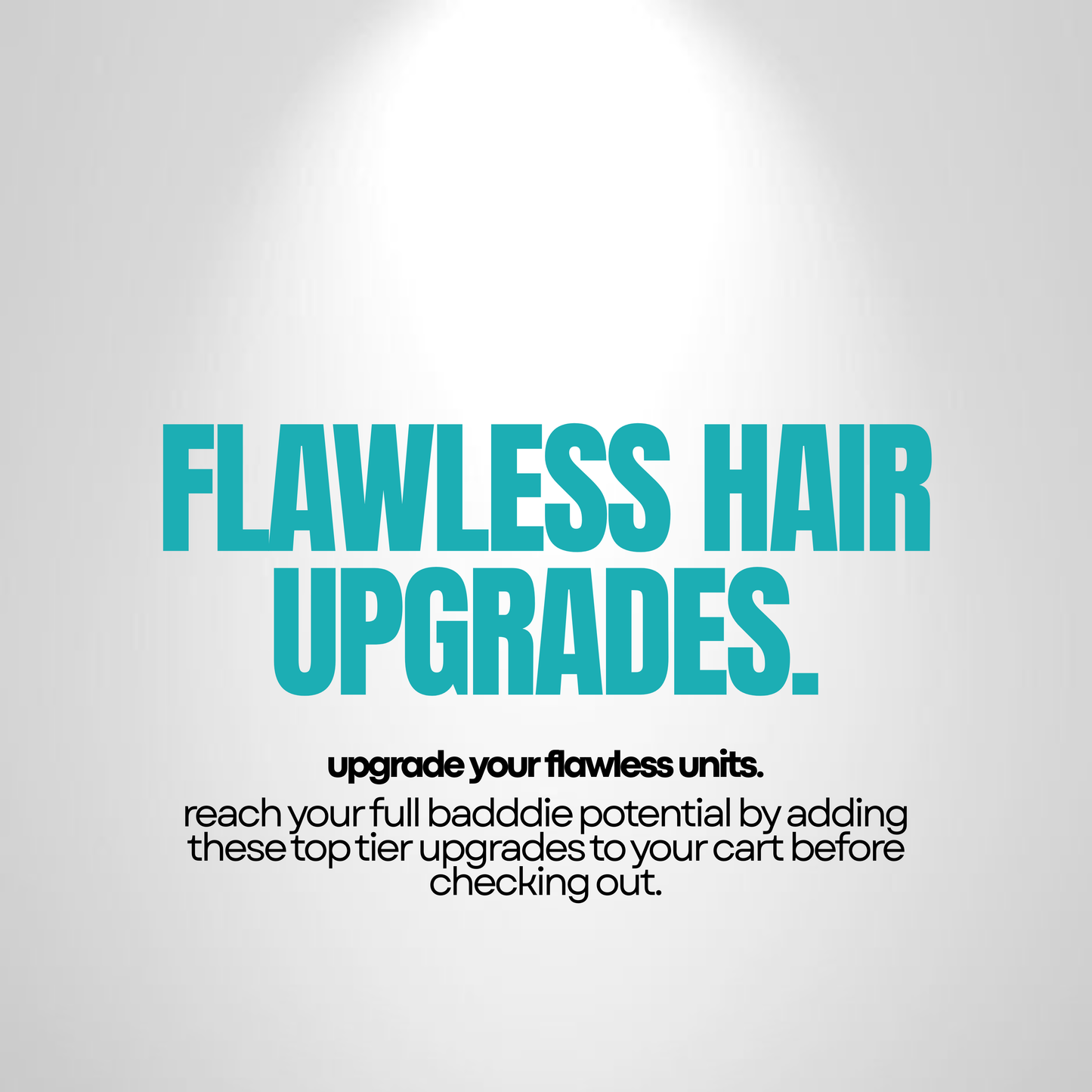 FLAWLESS HAIR UPGRADES